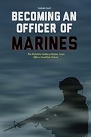 Becoming an Officer of Marines: The Definitive Guide to Marine Corps Officer Candidate School 1941325025 Book Cover
