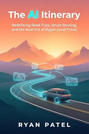 The AI Itinerary: Redefining Road Trips, Smart Routing, and the Next Era of Hyper-Local Travel