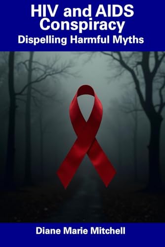 HIV and AIDS Conspiracy: Dispelling Harmful Myths