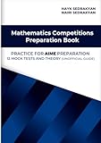 Mathematics Competitions Preparation Book: Practice for AIME preparation 12 mock tests and theory (unofficial guide)