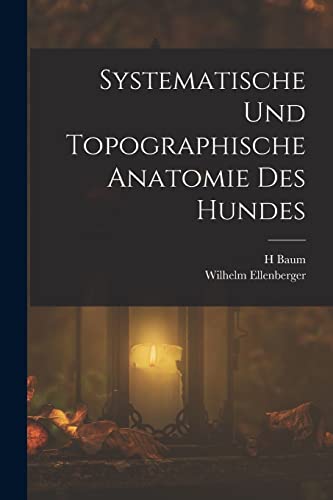 Systematische Und Topographische Anatomie Des Hundes (German Edition)