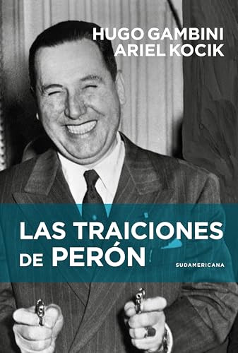 Las traiciones de Perón (Spanish Edition)
