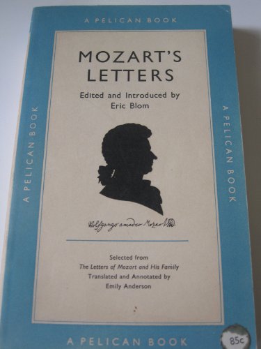 Image of MOZART'S LETTERS. EDITED AND INTRODUCED BY ERIC BLOM. SELECTED FROM THE LETTERS OF MOZART AND HIS FAMILY, TRANSLATED AND ANNOTATED BY EMILY ANDERSON (PELICAN BOOKS. NO. A238.)