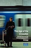 The Age of the Crusades: The Near East from the Eleventh Century to 1517 (A History of the Near East)