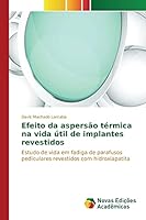 Efeito da aspersão térmica na vida útil de implantes revestidos 6130159463 Book Cover