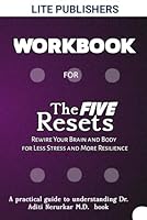 WORKBOOK FOR THE 5 RESETS: Rewire Your Brain and Body for Less Stress and More Resilience: A Practical approach to understanding Dr. Aditi Nerurkar M.D. book B0CSVKKM6J Book Cover