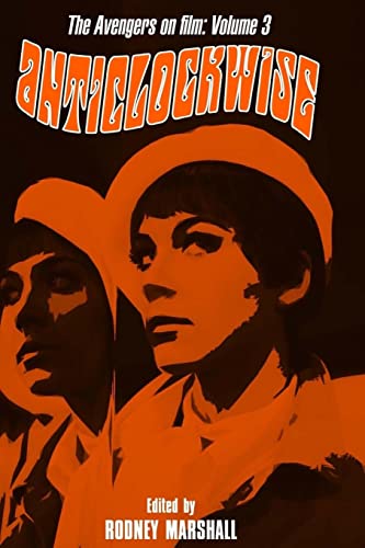 Anticlockwise: The Psychedelic World of Tara King (The Avengers on Film)