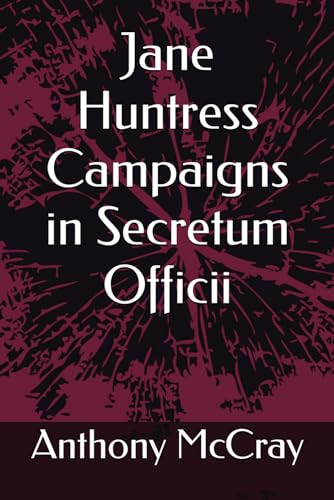 Jane Huntress Campaigns in Secretum Officii