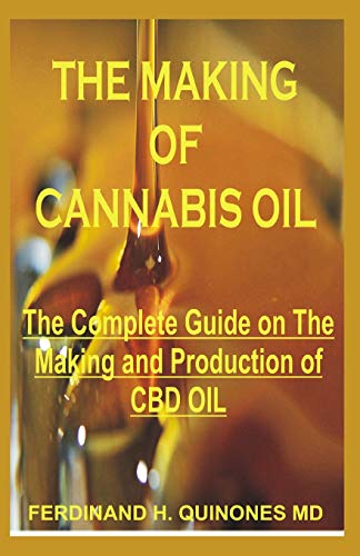 THE MAKING OF CANNABIS OIL: All You Need To Know Abot Making of CBD THE MAKING OF CANNABIS OIL: All You Need To Know Abot Making of CBD