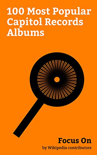 Focus On: 100 Most Popular Capitol Records Albums: Sgt. Pepper's Lonely Hearts Club Band, The Wall, Abbey Road, The Beatles (album), Pet Sounds, OK Computer, ... album), Prism (Katy Perry album), etc.