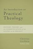 An Introduction to Practical Theology: History, Theory, and the Communication of the Gospel in the Present