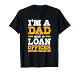 Funny Mortgage Lender Broker Im A Dad Loan Officer T-Shirt