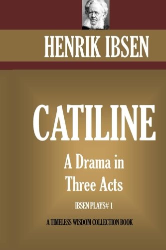 Catiline: A Drama in Three Acts 1522702172 Book Cover