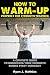 How To Warm-Up Properly For Strength Training: A Complete Guide To Unlocking Your Strength Before Every Workout! (Plans for Powerlifting, Bodybuilding, ... WARRIOR Workout Routine - Series Book 3)