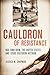 Cauldron of Resistance: Ngo Dinh Diem, the United States, and 1950s Southern Vietnam (The United States in the World)