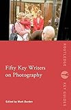  Fifty Key Writers on Photography