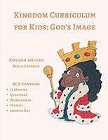 Kingdom Curriculum for Kids 3: God's Image B08BW5Y3DM Book Cover