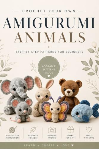 Amigurumi Animals: Step-by-step patterns for beginners (Cozy Amigurumi Series Book 1)
