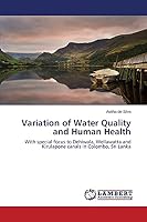 Variation of Water Quality and Human Health: With special focus to Dehiwala, Wellawatta and Kirulapone canals in Colombo, Sri Lanka 3659421499 Book Cover