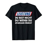 Leistung Du Bist Nicht Du Wenn Du Sparsam Fährst Auto Tuning T-Shirt