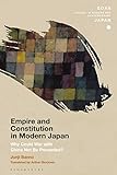 Empire and Constitution in Modern Japan: Why Could War with China Not Be Prevented? (SOAS Studies in Modern and Contemporary Japan)