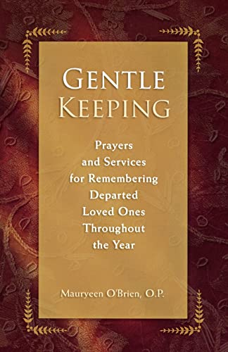 Gentle Keeping: Prayers and Services for Remembering Departed Loved Ones Throughout the Year