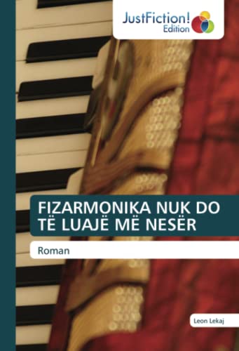FIZARMONIKA NUK DO TË LUAJË MË NESËR: Roman (Albanian Edition)