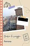 Ferrara Diario di viaggio: Un divertente pianificatore di viaggio per documentare il tuo viaggio in Italia per coppie, uomini e donne con suggerimenti e liste di controllo.