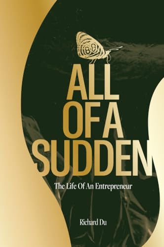 All of A Sudden : The Life of an Entrepreneur.