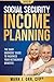 Social Security Income Planning: Baby Boomer's 2019 Guide to Maximize Your Retirement Benefits