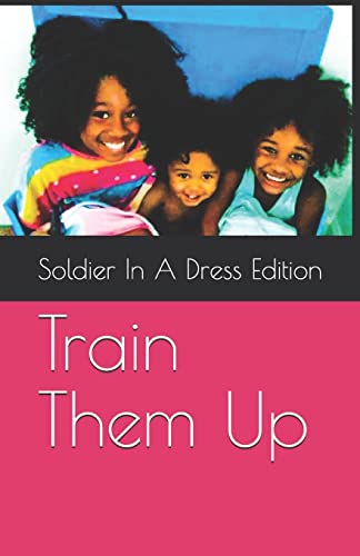 Train Them Up: ~Soldier in a Dress Poem Edition~