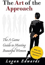 The Art of the Approach: The A Game Guide to Meeting Beautiful Women