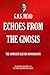 Echoes from the Gnosis: The complete 11 Monographs. (The Esoteric Collection)