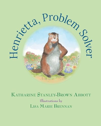 Henrietta, Problem Solver (Book 4 in the Henrietta, the Loveable Woodchuck Series)