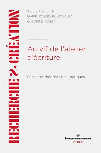 Au vif de l'atelier d'écriture: Penser et théoriser nos pratiques