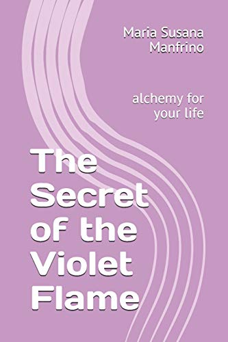 The Secret of the Violet Flame: alchemy for your life: 1 (El Despertar de la Conciencia)
