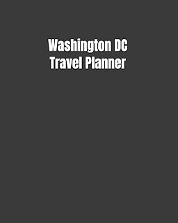 Washington DC Travel Planner: My Story Begins In Washington DC: Keep Track Of Your Destinations, Weather, Budget, Schedule, Flights, And Much More