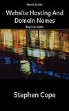 website domain registrieren  The Beginners Guide To Website Hosting And Domain Names (English Edition)