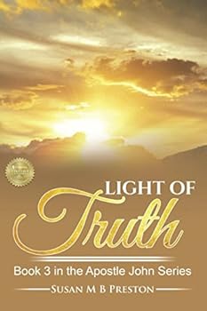 The Light of Truth - Book #3 of the Apostle John