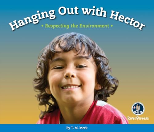 Respect!: Hanging out with Hector: Respecting the Environment