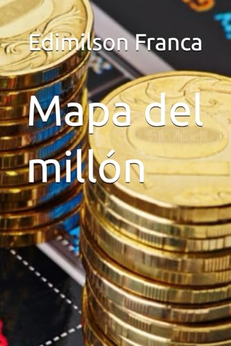 Mapa del millón:: Los Caminos de la Riqueza (Spanish Edition)