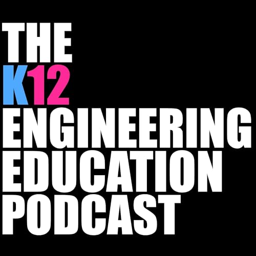 The K12 Engineering Education Podcast cover art