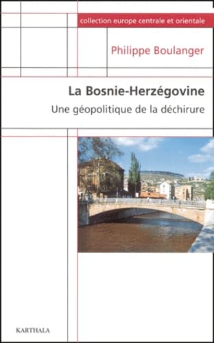 La Bosnie-Herzégovine : Une géopolitique de la déchirure