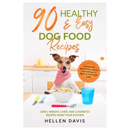 90 Healthy & Easy Dog Food Recipes: Homemade Nutritious Meals for Specialty Diets & Everyday Care - Joint, Weight, Liver, Age & Diabetes Recipes from Your Kitchen