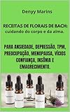  Receitas de forais de Bach: Receitas práticas: Descubra como pequenas fórmulas podem mudar seu humor e promover bem-estar emocional. (florais de Bach) (Portuguese Edition)