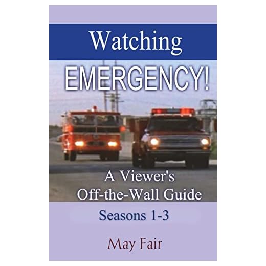 Watching EMERGENCY! Seasons 1-3: A Viewer's Off-the-Wall Guide