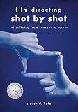 Film Directing: Shot by Shot: Visualizing from Concept to Screen
