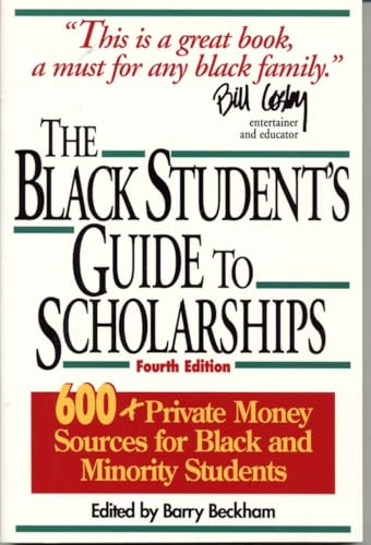 The Black Student's Guide to Scholarships, Revised Edition: 600+ Private Money Sources for Black and Minority Students (Beckham's Guide to Scholarships for Black and Minority Students)