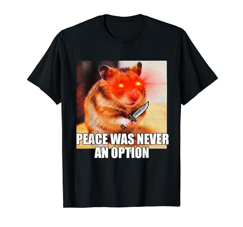 Peace Was Never An Option Cursed Hamster Meme T�V���c
