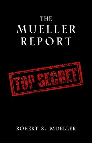The Mueller Report: Complete Report On The Investigation Into Russian Interference In The 2016 Presidential Election (English Edition)